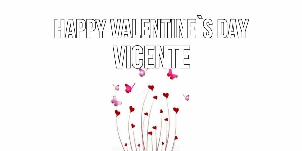 Greetings card с именем, Vicente Happy Valentine`s Day валентинку подписать онлайн на день всех влюбленных Greetings with text for free download 